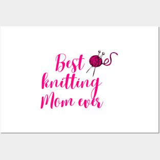 Best knitting mom ever Posters and Art